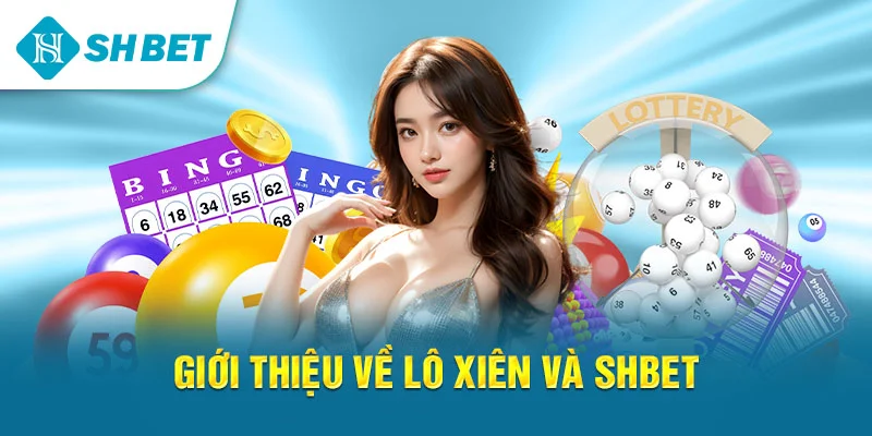 Cách Đánh Lô Xiên SHBET – Hướng Dẫn Chi Tiết Và Chiến Thuật Hiệu Quả