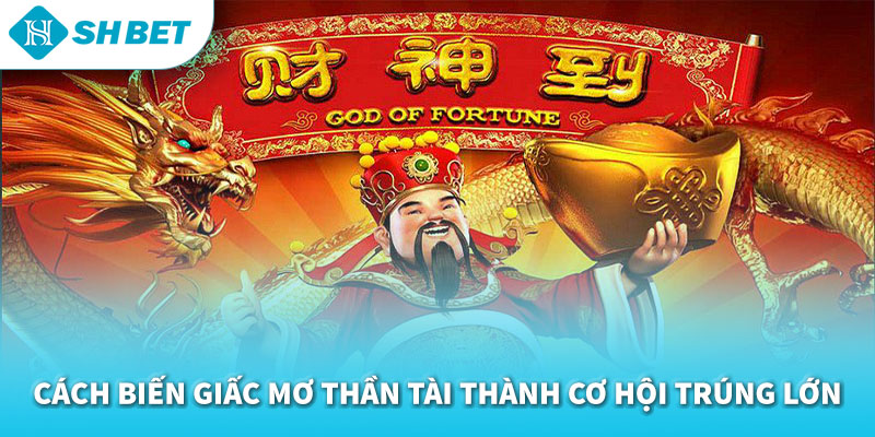 Mơ Thấy Thần Tài Đánh Con Gì? Khám Phá Con Số May Mắn & Ý Nghĩa Giấc Mơ
