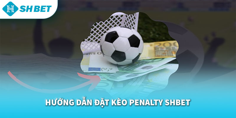 Kèo Penalty SHBET 2026 | Cá Cược Đá Phạt Đền Kịch Tính, Odds Cao & Minh Bạch