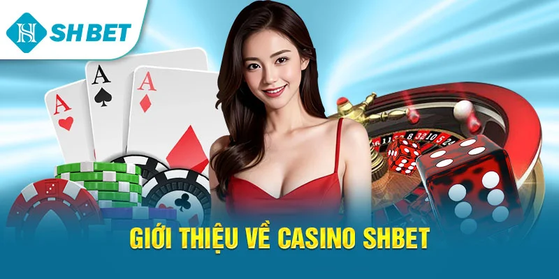 Casino SHBET – Trải Nghiệm Sòng Bạc Trực Tuyến Đẳng Cấp Quốc Tế