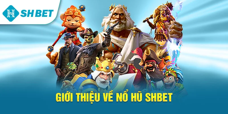 Nổ Hũ SHBET – Hướng Dẫn Chơi Slot Game Và Bí Quyết Thắng Lớn